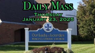 Daily Mass - Thursday, January 23, 2025 - Fr.  Kevin Thompson, Our Lady of Lourdes Church. '