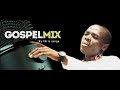 GOSPEL SONGS MIX BY CHRIS SONGA  (official audio mix)