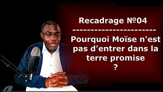 Recadrage №04 - Pourquoi Dieu n’a pas permis à Moïse d’entrer dans la terre promise ?