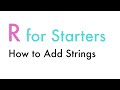Adding Strings, R for Starters