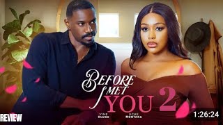 BEFORE I MET YOU 2 REVIEW (LATEST NOLLYWOOD MOVIE REVIEW STARRING UCHE MONTANA, VINE OLUGU)