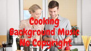 No Copyright Music Free Download For Cooking - (No Copyright Music) Cooking & Food Background Music