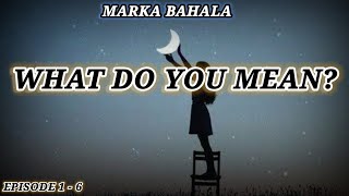 MARKA BAHALA - ( EPISODE 1 - 6 ) - November 7, 2023