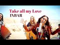 Take All My Love - INBAR [ Official Video ] ענבר חצרוני 🖤