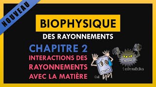 Biophysique des rayonnements -Chapitre 2- Interactions des rayonnements avec la matière