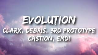 Clarx, Debris, 3rd Prototype, Castion, EMDI - Evolution (feat. Harley Bird) (Lyrics)