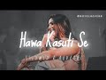 Teri Hawa Kasuti Se | Lofi | Slowed and Reverb | Haryana Song | Sapna Chodhary