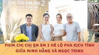 Phim Chị Chị Em Em 2 hé lộ pha kịch tính của Minh Hằng - Ngọc Trinh