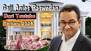 Gaji Anies Baswedan Dari YouTube Terbaru