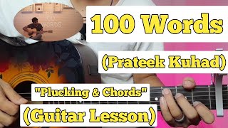 100 Words - Prateek Kuhad | Guitar Lesson | Plucking & Chords | (Strumming)