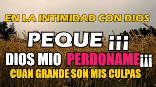 PEQUE PEQUE¡¡¡ ADORACION CRISTIANA PARA ORAR ,PEDIR PERDON A DIOS  - MUSICA CRISTIANA HERMOSO