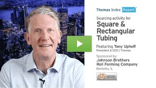 Thomas Index Report: Sourcing activity for Square \u0026 Rectangular Tubing.