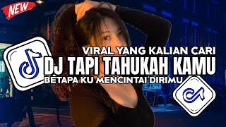 DJ TAPI TAHUKAH KAMU BETAPAKU MENCINTAI DIRIMU VIRAL TIKTOK FULL BASS TERBARU DYGTA