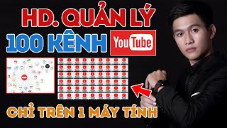 Cách Quản Lý Nhiều Kênh YOUTUBE  An Toàn Trên Một Máy Tính 2020