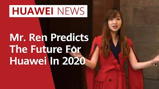 Mr. Ren Predicts The Future For Huawei In 2020