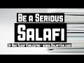 be a serious salafi 7 by abu yusuf khaleefah