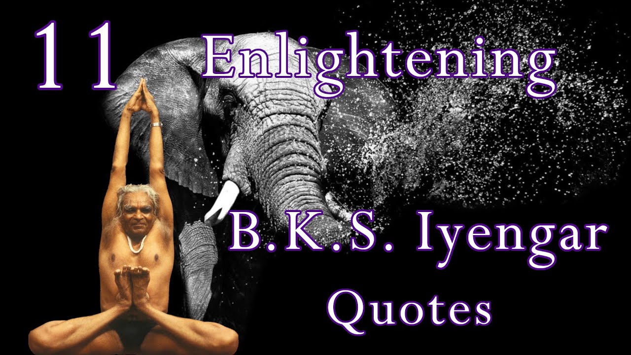 11 Enlightening B.K.S Iyengar Quotes ☄️ - YouTube