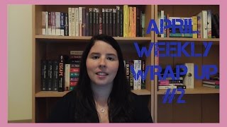 April Weekly Wrap Up #2