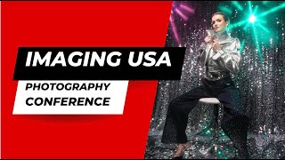 Imaging USA 2024 Experience / Expo, Classes, and Photography Brands