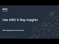 Use AWS X-Ray Insights