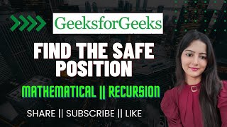 Find the Safe Position || GeeksforGeeks || Problem of the Day