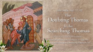 The Doubting Thomas Is the Searching Thomas  - Sermon by His Eminence Metropolitan Demetrius