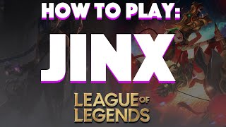 How to Play: Jinx - League of Legends New Player Beginner Guide
