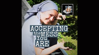 228 - Accepting the Mess You Are - What God is Not Podcast