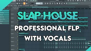 Professional SLAP HOUSE FLP with Vocals