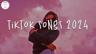 Tiktok songs 2024 🍷 Tiktok viral songs ~  Tiktok music 2024