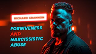 Forgiveness and Narcissistic Abuse - Richard Grannon