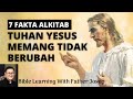 7 FAKTA ALKITAB TUHAN YESUS TIDAK BERUBAH