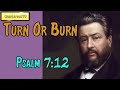 Psalm 7:12  -  Turn Or Burn || Charles Spurgeon’s Sermon