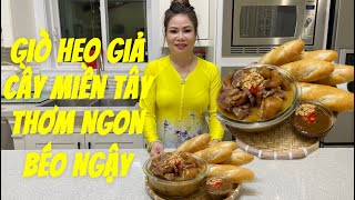 276 - Cách Nấu Giò Heo Giả Cầy, Món Miền Tây Thơm Ngon, Béo Ngậy, Đậm Vị, Ăn Là Mê Ngay