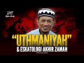 Ustaz Manis :: Uthmaniyah dan Eskatologi Akhir Zaman