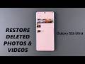 Samsung Galaxy S26 / S26 Ultra: How To Restore Deleted Photos & Videos