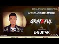 grateful 😍 afro beat instrumental 🎧 prod by e guitar 🎸