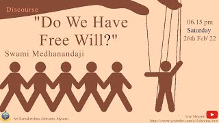 "Do We Have Free Will?"  by Swami Medhanandaji (Ayon Maharaj)