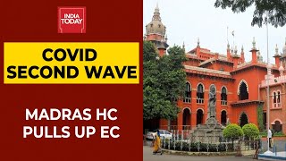 Election Commission Should Be Booked For Murder Charges: Madras HC Slams EC For Second Covid Wave