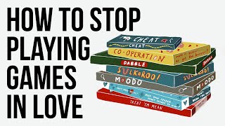How to Stop Playing Games in Love