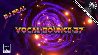 Dj Peal - Vocal Bounce 37 - DHR Bounce DJ Mix