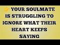 👉 Your Soulmate Is Struggling To Ignore What Their Heart Keeps Saying