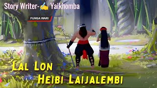 La Lon Heibi Laijalembi  || Manipuri Phunga Wari || Record 🎤 Thoibi Keisham || Story ✍️ Yaikhomba