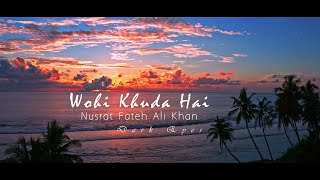 Wohi Khuda Hai With Lyrics - Nusrat Fateh Ali Khan - Nature HD 2020