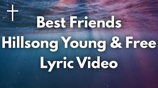 Best Friends - Hillsong Young & Free Lyrics