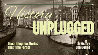 History Unplugged Unearthing the Stories That Time Forgot