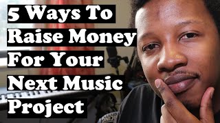 5 Ways to Raise Funds for your Next Music Release