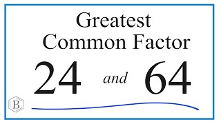 How to Find the Greatest Common Factor for 24 and 64