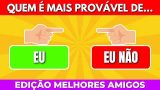 Quem é Mais Provável...? | Edição Melhores Amigos 🧑‍🤝‍🧑 | Detona Quiz