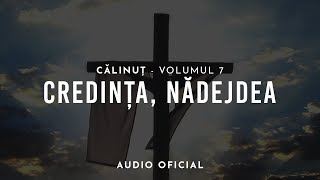 CĂLINUȚ - CREDINȚA, NĂDEJDEA ( AUDIO OFICIAL 2018 )